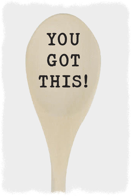 You got this - Spoon