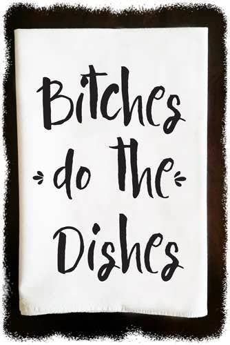 Bitches Do The Dishes