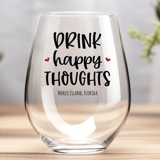 Drink Happy Thoughts- Wine Glass