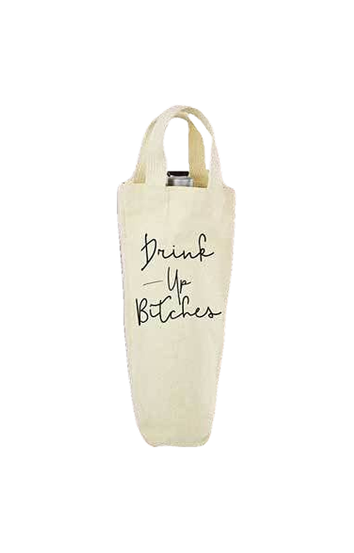 Drink Up Bitches - Wine Bag